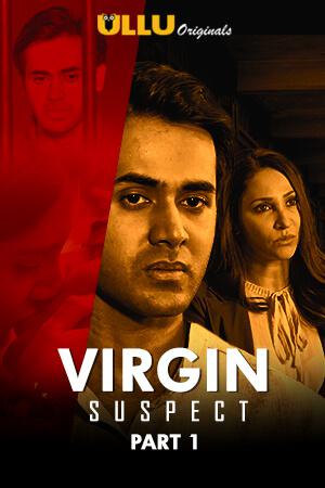 Virgin Suspect (Part-1) S01 Poster Virgin Suspect (Part-1) S01 2021 Ullu