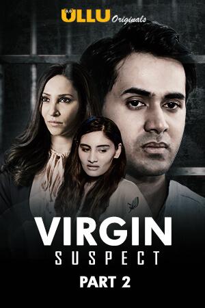 Virgin Suspect (Part-2) S01 Poster Virgin Suspect (Part-2) S01 2021 Ullu