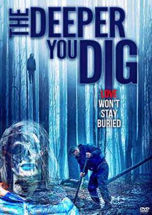 The Deeper You Dig Poster The Deeper You Dig 2019