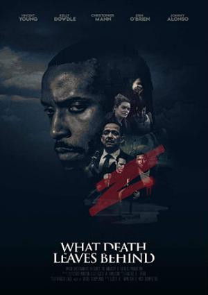 What Death Leaves Behind Poster What Death Leaves Behind 2018
