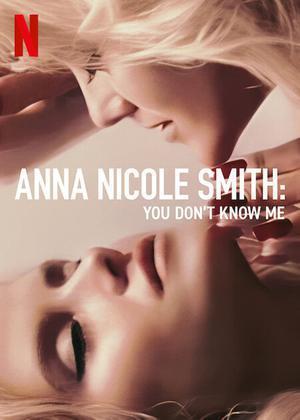 Anna Nicole Smith: You Don't Know Me Poster Anna Nicole Smith: You Don't Know Me 2023 Netflix