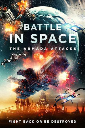 Battle In Space: The Armada Attacks Poster Battle In Space: The Armada Attacks 2021