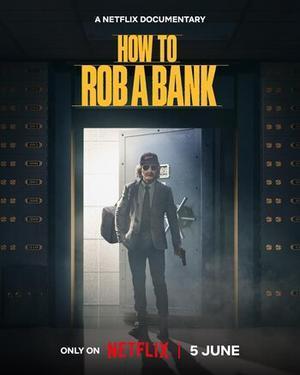 How To Rob A Bank 2024