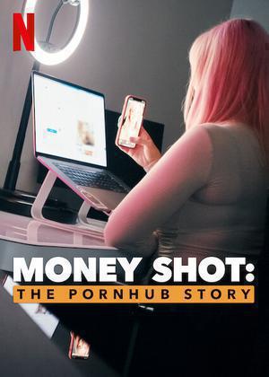Money Shot: The Pornhub Story Poster Money Shot: The Pornhub Story 2023 Netflix