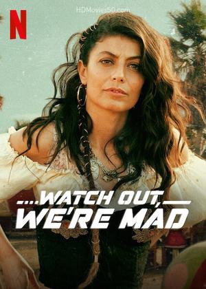 Watch Out We're Mad Poster Watch Out We're Mad 2022 Netflix