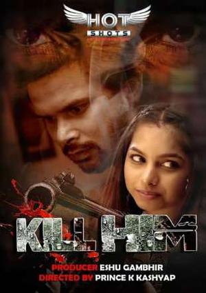 Kill Him Full Episode Poster Kill Him Full Episode 2020