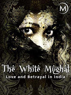 Love And Betrayal In India: The White Mughal S01 Poster Love And Betrayal In India: The White Mughal S01 2021