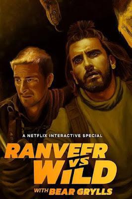 Ranveer Vs Wild With Bear Grylls Poster Ranveer Vs Wild With Bear Grylls 2022 Netflix