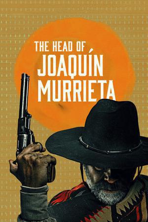 The Head Of Joaquin Murrieta S01 Poster The Head Of Joaquin Murrieta S01 2023 Amazon Prime