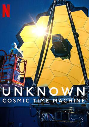 Unknown: Cosmic Time Machine Poster Unknown: Cosmic Time Machine 2023 Netflix